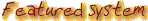 Featured System